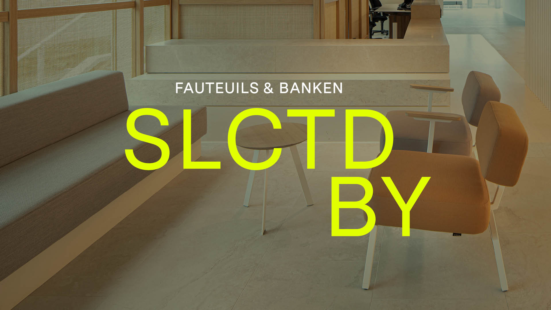 SLCTD BY-fauteuils & banken